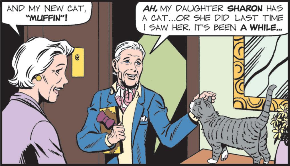 Publication OCR: AND MY NEW CAT"MUFFIN"! AHMY DAUGHTER SHARON HAS A CAT...OR SHE DID LAST TIME I SAW HER. IT'S BEEN A WHILE... AND MY NEW CAT" MUFFIN " ! AHMY DAUGHTER SHARON HAS A CAT ... OR SHE DID LAST TIME I SAW HER . IT'S BEEN A WHILE ...