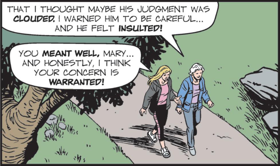 Animation OCR: THAT I THOUGHT MAYBE HIS JUDGMENT WAS CLOUDED. I WARNED HIM TO BE CAREFUL... AND HE FELT INSULTED! YOU MEANT WELLMARY... AND HONESTLYI THINK YOUR CONCERN IS WARRANTED! 4. THAT I THOUGHT MAYBE HIS JUDGMENT WAS CLOUDED . I WARNED HIM TO BE CAREFUL ... AND HE FELT INSULTED ! YOU MEANT WELLMARY ... AND HONESTLYI THINK YOUR CONCERN IS WARRANTED ! 4 .
