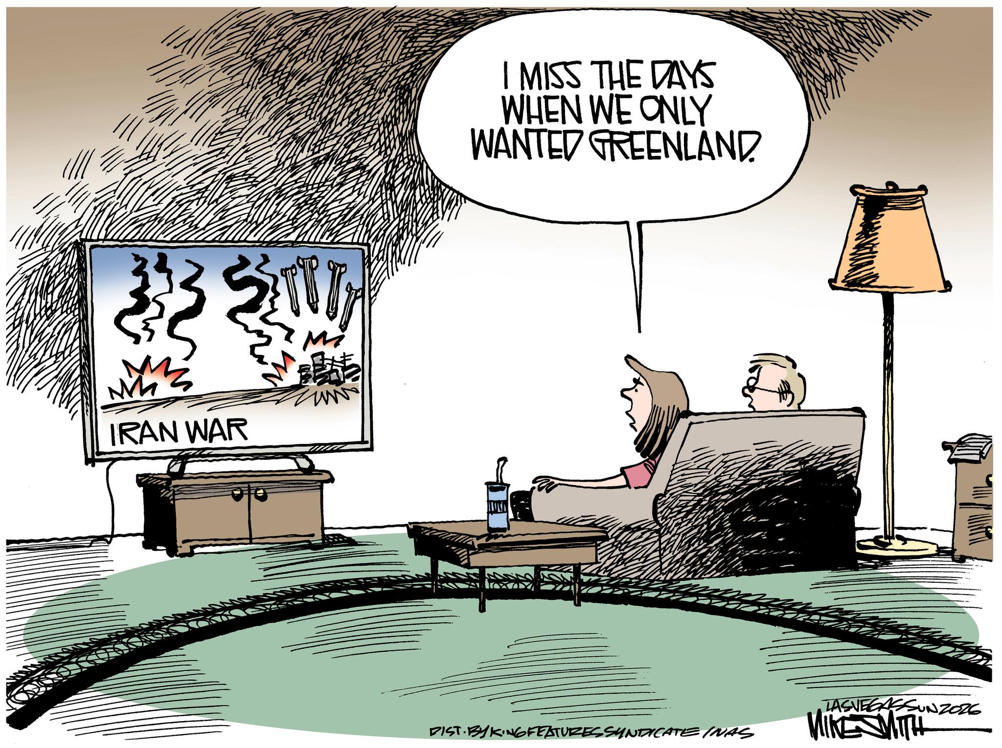 Animated cartoon OCR: M IRAN WAR I MISS THE DAYS WHEN WE ONLY WANTED GREENLAND TASVEGASSUNZ026 DIST. BY KING FEATURES SYNDICATE INAS MIKE WITH M IRAN WAR I MISS THE DAYS WHEN WE ONLY WANTED GREENLAND TASVEGASSUNZ026 DIST . BY KING FEATURES SYNDICATE INAS MIKE WITH