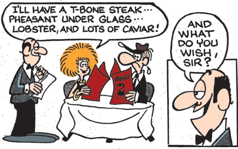 Businessperson OCR: I'LL HAVE A T-BONE STEAK…….. PHEASANT UNDER GLASS:: LOBSTERAND LOTS OF CAVIAR! AND WHAT DO YOU WISH SIR? MENU I'LL HAVE A T - BONE STEAK …… .. PHEASANT UNDER GLASS :: LOBSTERAND LOTS OF CAVIAR ! AND WHAT DO YOU WISH SIR ? MENU