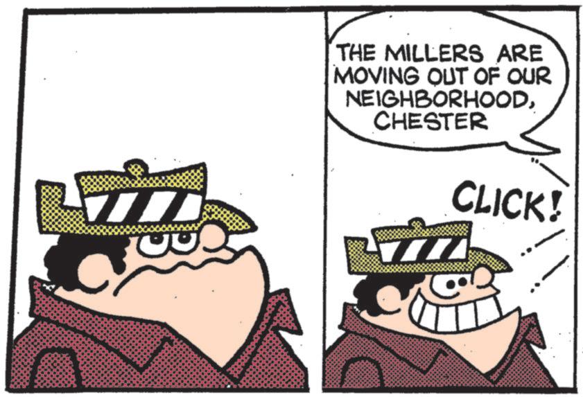 Animated cartoon OCR: THE MILLERS ARE MOVING OUT OF OUR NEIGHBORHOODCHESTER CLICK! THE MILLERS ARE MOVING OUT OF OUR NEIGHBORHOODCHESTER CLICK !