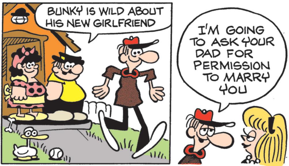 Animation OCR: BUNKY IS WILD ABOUT HIS NEW GIRLFRIEND I'M GOING TO ASK YOUR DAD FOR PERMISSION TO MARRY 404 11711 BUNKY IS WILD ABOUT HIS NEW GIRLFRIEND I'M GOING TO ASK YOUR DAD FOR PERMISSION TO MARRY 404 11711