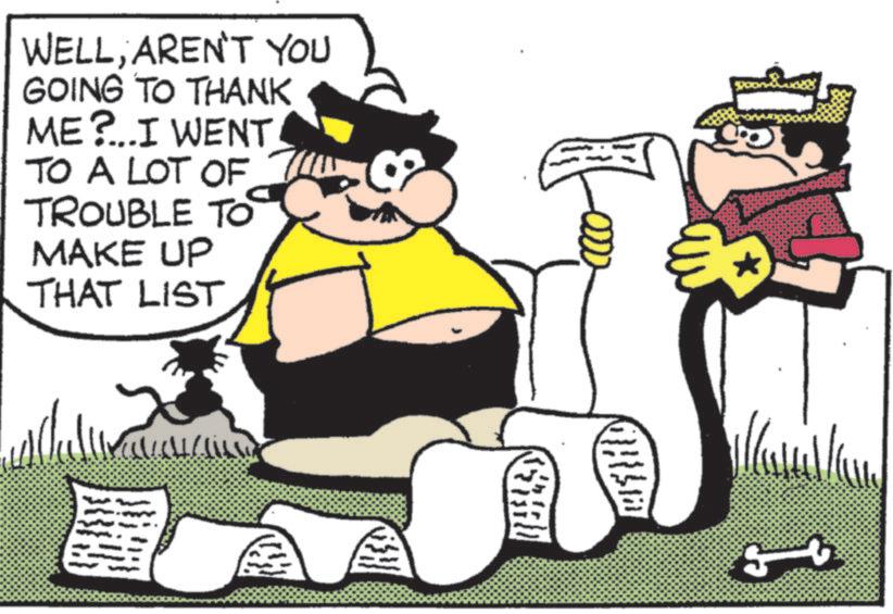 Fiction OCR: WELLAREN'T YOU GOING TO THANK ME?...I WENT TO A LOT OF TROUBLE TO MAKE UP THAT LIST WELLAREN'T YOU GOING TO THANK ME ? ... I WENT TO A LOT OF TROUBLE TO MAKE UP THAT LIST