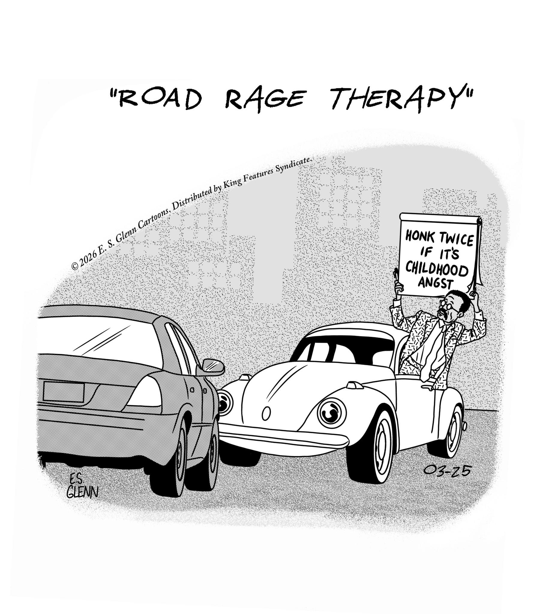 Line art OCR: "ROAD RAGE THERAPY" © 2026 E. S. Glenn CartoonsDistributed by King Features Syndicate. ES GLENN 0 HONK TWICE IF IT'S CHILDHOOD ANGST 03-25 " ROAD RAGE THERAPY " © 2026 E. S. Glenn CartoonsDistributed by King Features Syndicate . ES GLENN 0 HONK TWICE IF IT'S CHILDHOOD ANGST 03-25