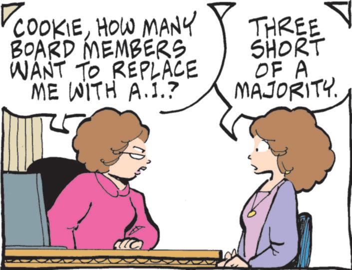 Animated cartoon OCR: COOKIEHOW MANY BOARD MEMBERS WANT TO REPLACE ME WITH A.1.? THREE SHORT OF A MAJORITY. COOKIEHOW MANY BOARD MEMBERS WANT TO REPLACE ME WITH A.1 . ? THREE SHORT OF A MAJORITY .
