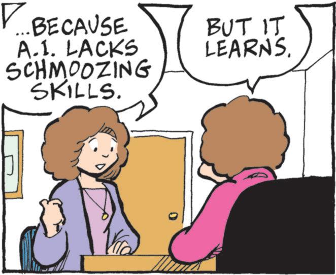 Animated cartoon OCR: ? ... BECAUSE A.1. LACKS SCHMOOZING SKILLS. BUT IT LEARNS. ? ... BECAUSE A.1 . LACKS SCHMOOZING SKILLS . BUT IT LEARNS .