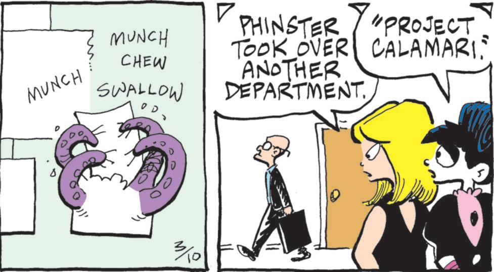 Comics OCR: MUNCH MUNCH CHEW SWALLOW OD 3/10 ? PHINSTER "PROJECT TOOK OVER CALAMARI. ANOTHER DEPARTMENT. MUNCH MUNCH CHEW SWALLOW OD 3/10 ? PHINSTER " PROJECT TOOK OVER CALAMARI . ANOTHER DEPARTMENT .