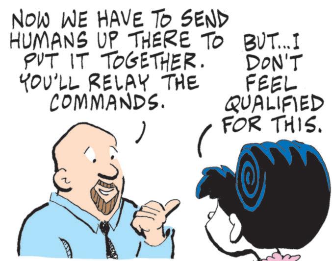 Animation OCR: NOW WE HAVE TO SEND HUMANS UP THERE TO PUT IT TOGETHER. YOU'LL RELAY THE COMMANDS. BUT... I DON'T FEEL QUALIFIED FOR THIS. NOW WE HAVE TO SEND HUMANS UP THERE TO PUT IT TOGETHER . YOU'LL RELAY THE COMMANDS . BUT ... I DON'T FEEL QUALIFIED FOR THIS .