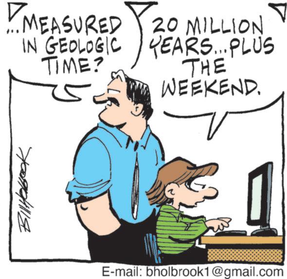 Graphics OCR: ... MEASURED IN GEOLOGIC TIME? 20 MILLION YEARS... PLUS THE WEEKEND. 7090/1114 1 E-mail: bholbrook1@gmail.com ... MEASURED IN GEOLOGIC TIME ? 20 MILLION YEARS ... PLUS THE WEEKEND . 7090/1114 1 E - mail : bholbrook1@gmail.com
