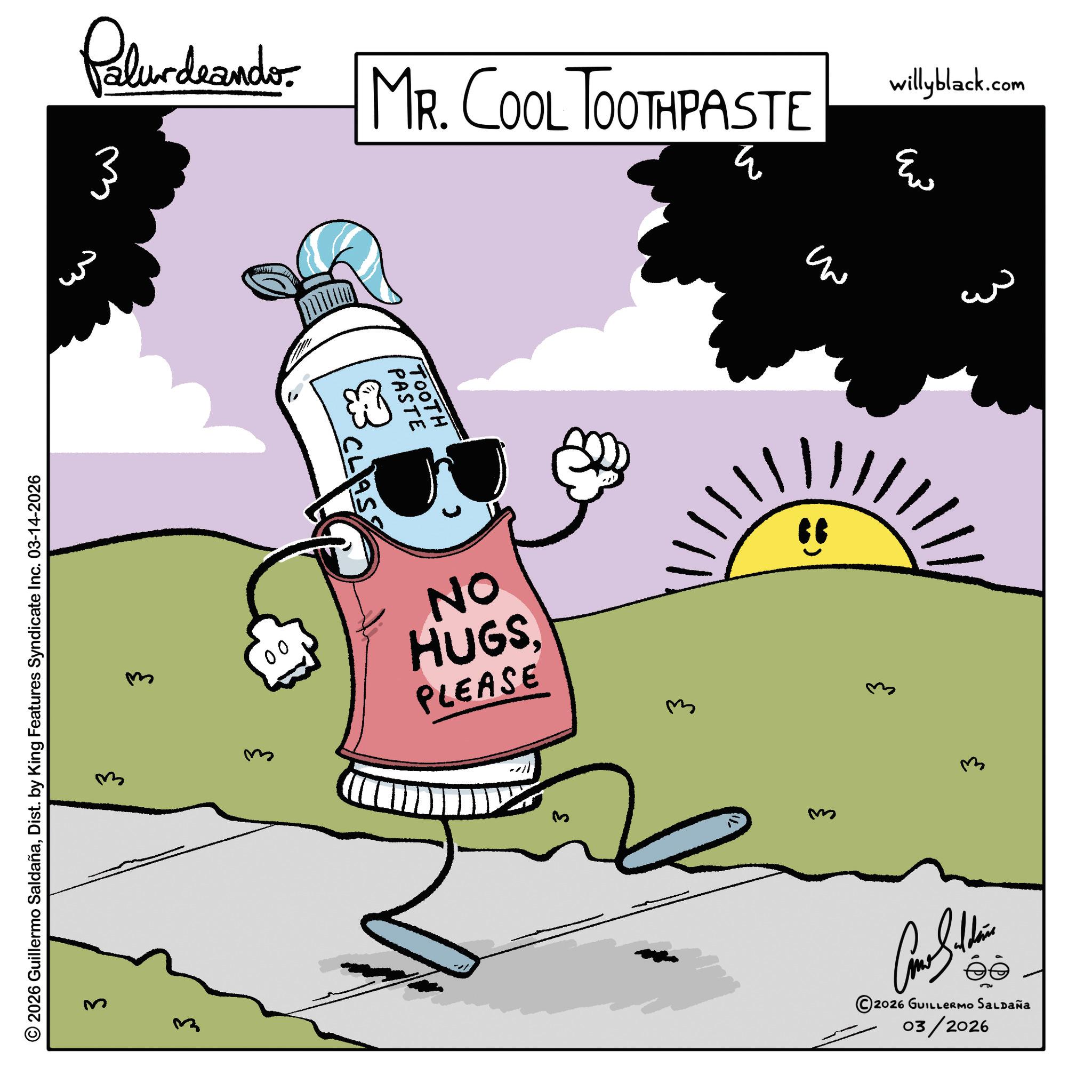 Child art OCR: © 2026 Guillermo SaldañaDist. by King Features Syndicate Inc. 03-14-2026 Palurdeando } 3 CLASS MR. COOL TOOTHPASTE PASTE TOOTH ON HUGS. PLEASE 3 m willyblack.com "3 ??? ??? 2026 GUILLERMO SALDAÑA 03/2026 © 2026 Guillermo SaldañaDist . by King Features Syndicate Inc. 03-14-2026 Palurdeando } 3 CLASS MR . COOL TOOTHPASTE PASTE TOOTH ON HUGS . PLEASE 3 m willyblack.com " 3 ??? ??? 2026 GUILLERMO SALDAÑA 03/2026