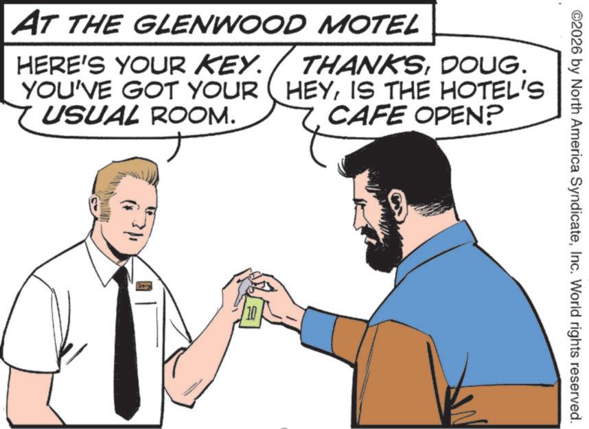 Animation OCR: ©2026 by North America SyndicateInc. World rights reserved. AT THE GLENWOOD MOTEL HERE'S YOUR KEY. YOU'VE GOT YOUR USUAL ROOM. THANKSDOUG. HEYIS THE HOTEL'S CAFE OPEN? © 2026 by North America SyndicateInc. World rights reserved . AT THE GLENWOOD MOTEL HERE'S YOUR KEY . YOU'VE GOT YOUR USUAL ROOM . THANKSDOUG . HEYIS THE HOTEL'S CAFE OPEN ?