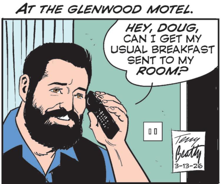 Fictional character OCR: AT THE GLENWOOD MOTEL. HEYCAN I GET MY USUAL BREAKFAST SENT TO MY ROOMP 0 0 Teny Beatty 3-13-26 AT THE GLENWOOD MOTEL . HEYCAN I GET MY USUAL BREAKFAST SENT TO MY ROOMP 0 0 Teny Beatty 3-13-26