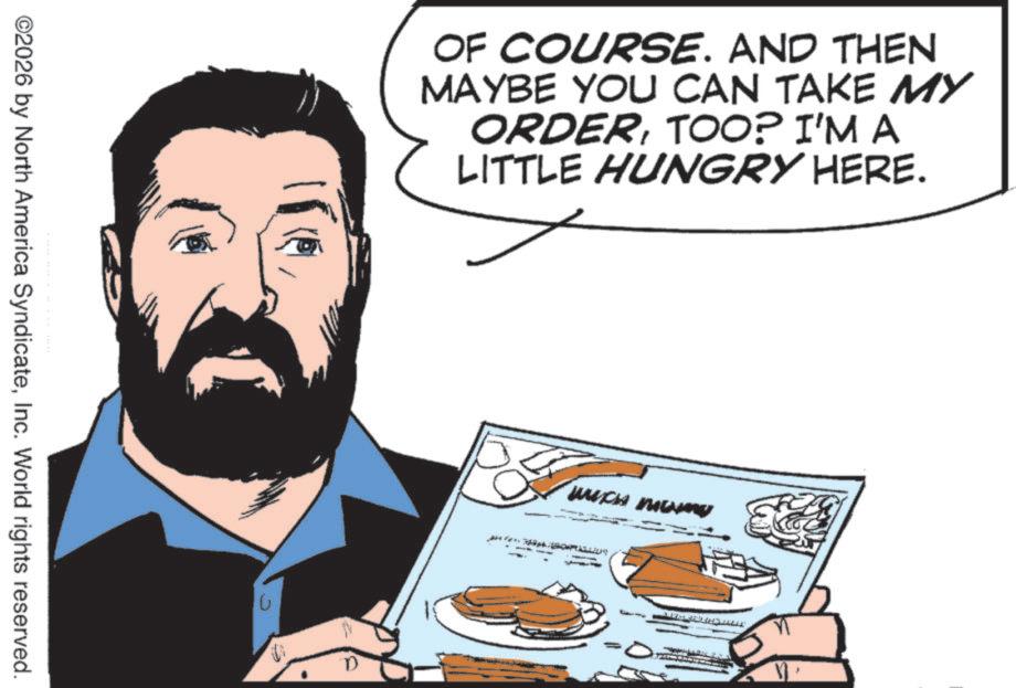 Animated cartoon OCR: ©2026 by North America SyndicateInc. World rights reserved. 10 OF COURSE. AND THEN MAYBE YOU CAN TAKE MY ORDERTOO? I'M A LITTLE HUNGRY HERE. D MICH ME © 2026 by North America SyndicateInc. World rights reserved . 10 OF COURSE . AND THEN MAYBE YOU CAN TAKE MY ORDERTOO ? I'M A LITTLE HUNGRY HERE . D MICH ME