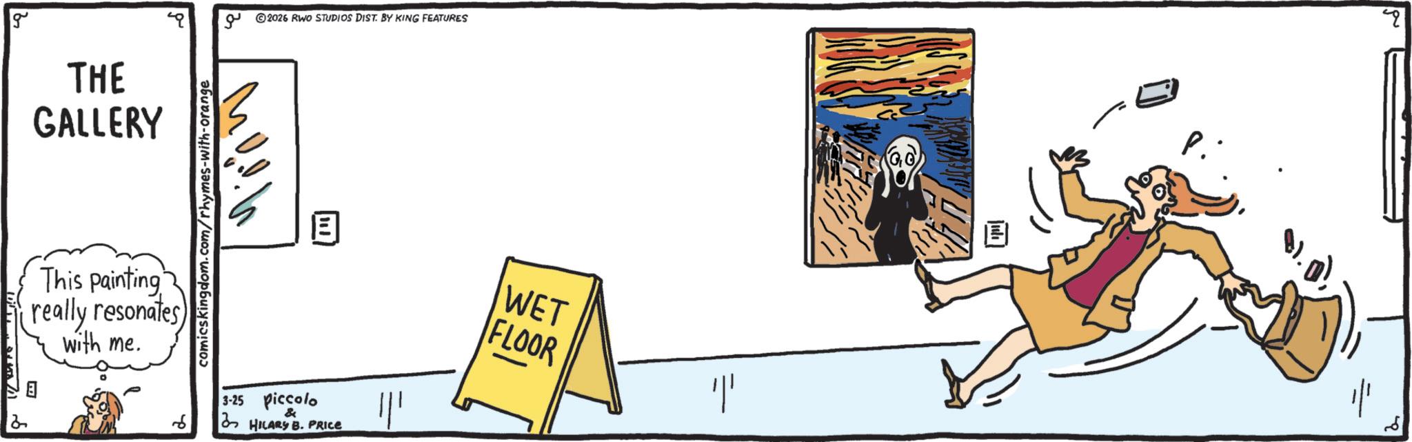 Animation OCR: g THE GALLERY 2 This painting really resonates ? with me. comicskingdom.com/rhymes-with-orange 2026 RWO STUDIOS DIST. BY KING FEATURES ???? 3-25 piccolo & 6 HILARY B. PRICE !!! WET FLOOR ?? P. " g THE GALLERY 2 This painting really resonates ? with me . comicskingdom.com/rhymes-with-orange 2026 RWO STUDIOS DIST . BY KING FEATURES ???? 3-25 piccolo & 6 HILARY B. PRICE !!! WET FLOOR ?? P. "