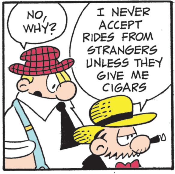 Costume Hat OCR: NOWHY? I NEVER ACCEPT RIDES FROM STRANGERS UNLESS THEY GIVE ME CIGARS nix 100 NOWHY ? I NEVER ACCEPT RIDES FROM STRANGERS UNLESS THEY GIVE ME CIGARS nix 100