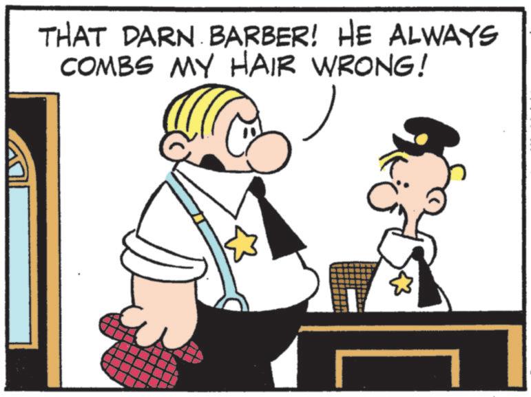 Fictional character OCR: THAT DARN. BARBER! HE ALWAYS COMBS MY HAIR WRONG! ? THAT DARN . BARBER ! HE ALWAYS COMBS MY HAIR WRONG ! ?