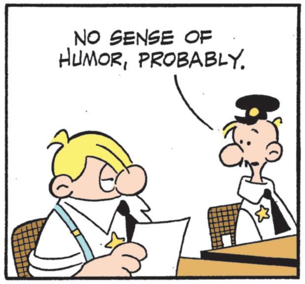 Animated cartoon OCR: NO SENSE OF HUMORPROBABLY. NO SENSE OF HUMORPROBABLY .