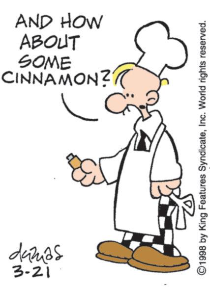 Line art OCR: damas 3-21 AND HOW ABOUT SOME CINNAMON? ( C ©1998 by King Features SyndicateInc. World rights reserved. damas 3-21 AND HOW ABOUT SOME CINNAMON ? ( C © 1998 by King Features SyndicateInc. World rights reserved .