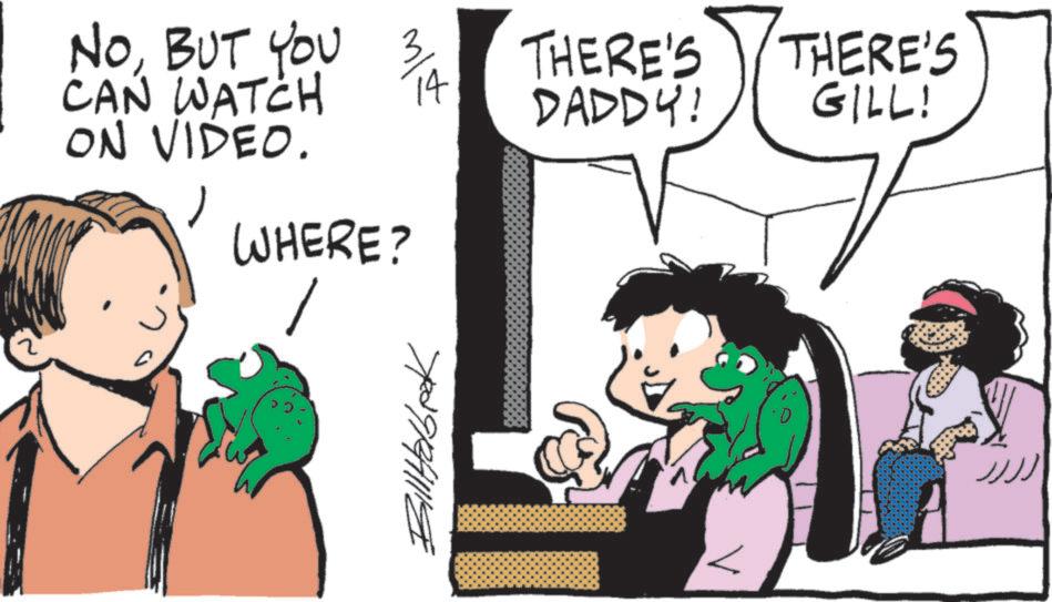 Photo caption OCR: NOBUT YOU 3 THERE'S CAN WATCH ON VIDEO. 14 DADDY! THERE'S GILL! WHERE? BillHalbek ? NOBUT YOU 3 THERE'S CAN WATCH ON VIDEO . 14 DADDY ! THERE'S GILL ! WHERE ? BillHalbek ?