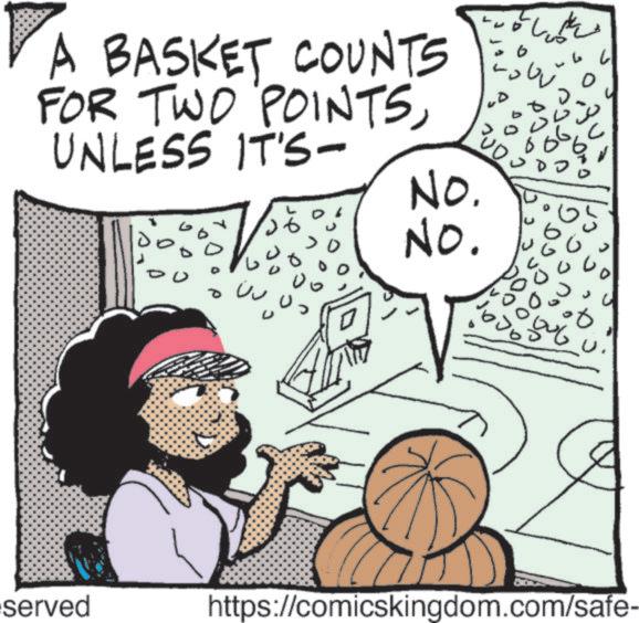 Fiction OCR: A BASKET COUNTS FOR TWO POINTSUNLESS IT'S- V served DO ??? ? ???? ?? No. 05 No. 2006 https://comicskingdom.com/safe- A BASKET COUNTS FOR TWO POINTSUNLESS IT'S- V served DO ??? ? ???? ?? No. 05 No. 2006 https://comicskingdom.com/safe-