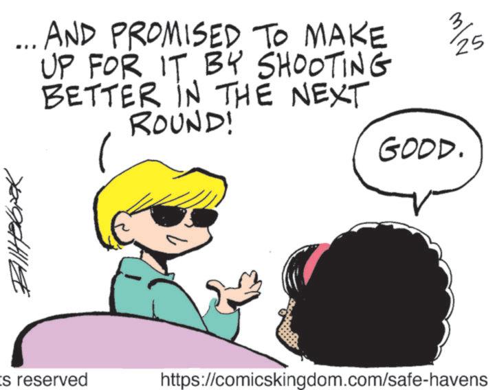 Animated cartoon OCR: ... AND PROMISED TO MAKE UP FOR IT BY SHOOTING BETTER IN THE NEXT ROUND! Es reserved 3 25 GOOD. https://comicskingdom.com/safe-havens ... AND PROMISED TO MAKE UP FOR IT BY SHOOTING BETTER IN THE NEXT ROUND ! Es reserved 3 25 GOOD . https://comicskingdom.com/safe-havens