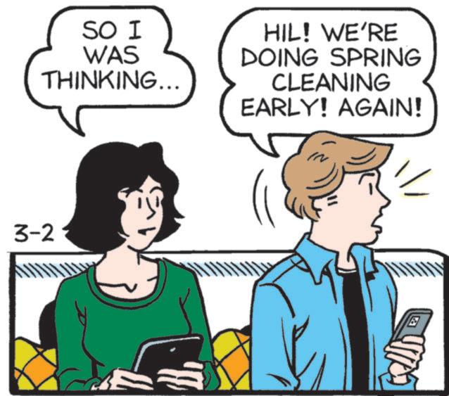 Comics OCR: SO I WAS THINKING... HIL! WE'RE DOING SPRING CLEANING EARLY! AGAIN! IN 3-2 SO I WAS THINKING ... HIL ! WE'RE DOING SPRING CLEANING EARLY ! AGAIN ! IN 3-2