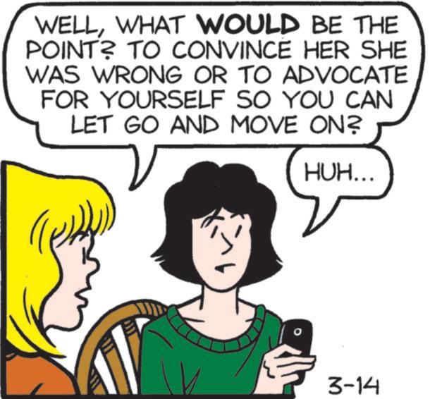 Animation OCR: WELLWHAT WOULD BE THE POINT? TO CONVINCE HER SHE WAS WRONG OR TO ADVOCATE FOR YOURSELF SO YOU CAN LET GO AND MOVE ON? HUH... 0 3-14 WELLWHAT WOULD BE THE POINT ? TO CONVINCE HER SHE WAS WRONG OR TO ADVOCATE FOR YOURSELF SO YOU CAN LET GO AND MOVE ON ? HUH ... 0 3-14