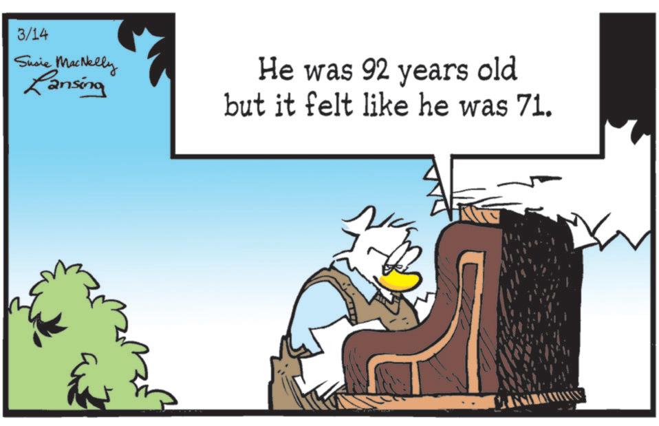 Comics OCR: 3/14 Susie MacNelly Lansing He was 92 years old but it felt like he was 71. 3/14 Susie MacNelly Lansing He was 92 years old but it felt like he was 71 .