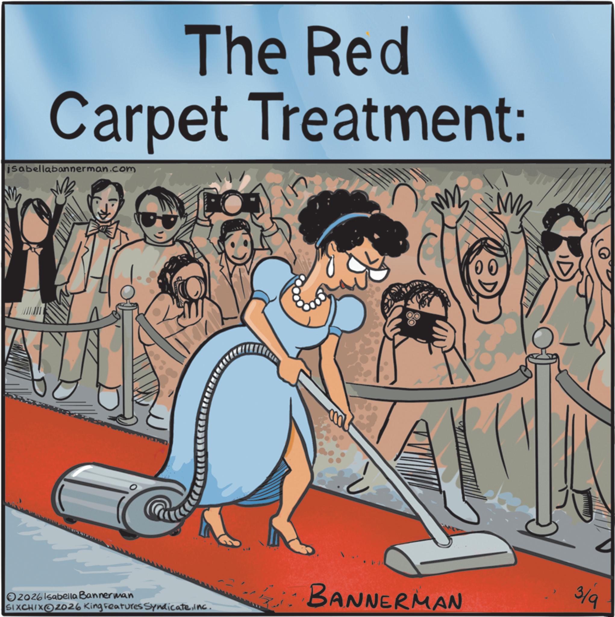 Photo caption OCR: The Red Carpet Treatment: isabellabannerman.com O2026 Isabella Bannerman SIXCHIXO2026 King Features Syndicateinc. BANNERMAN 3/9 The Red Carpet Treatment : isabellabannerman.com O2026 Isabella Bannerman SIXCHIXO2026 King Features Syndicateinc . BANNERMAN 3/9
