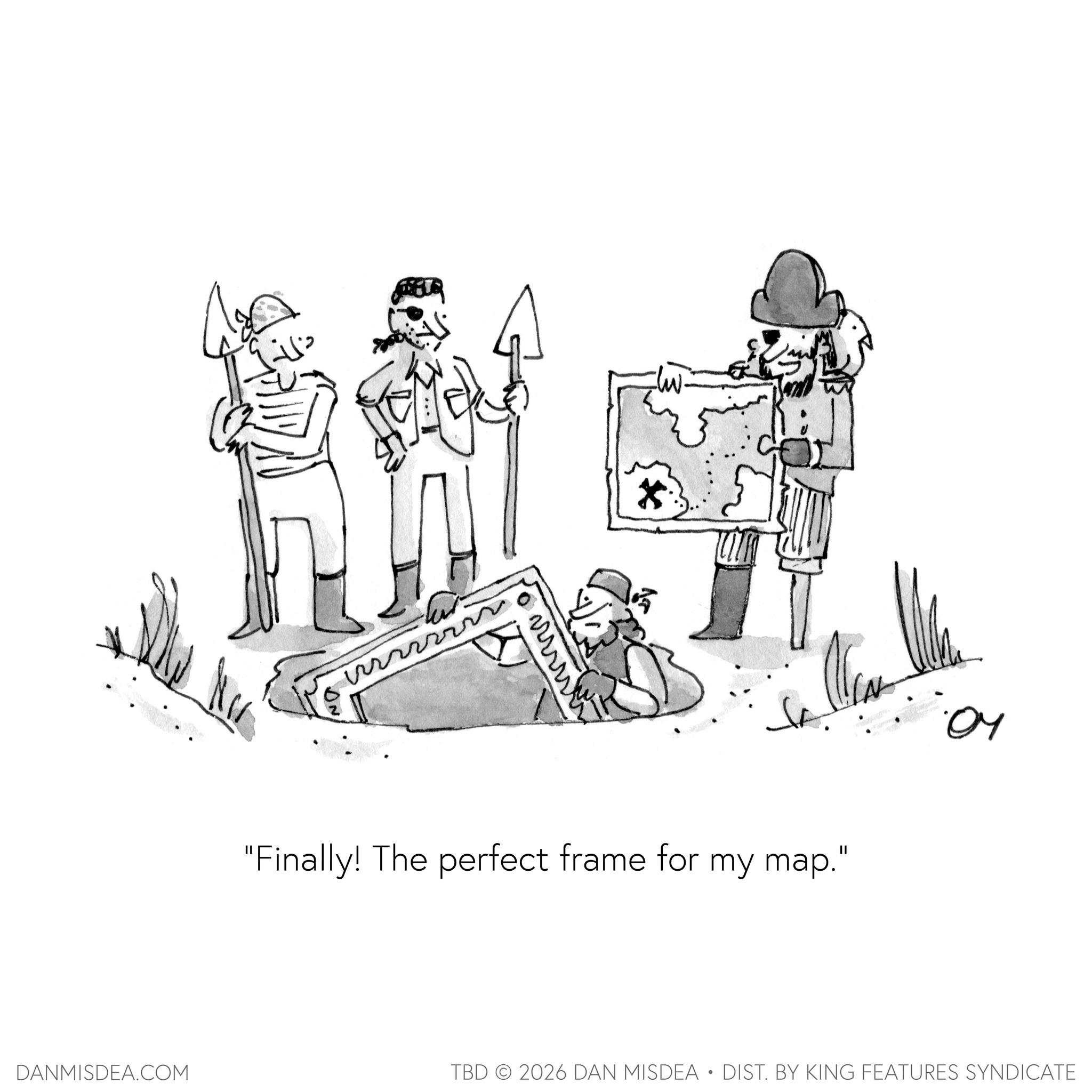 Handwriting OCR: ??? W • * "Finally! The perfect frame for my map." 04 DANMISDEA.COM TBD 2026 DAN MISDEA • DIST. BY KING FEATURES SYNDICATE ??? W • * " Finally ! The perfect frame for my map . " 04 DANMISDEA.COM TBD 2026 DAN MISDEA • DIST . BY KING FEATURES SYNDICATE