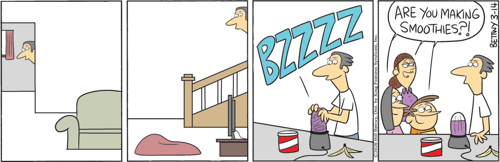 Animation OCR: BZZZZ 2026 Bill BettwyInc. SMOOTHIES?! ARE YOU MAKING BETTWY 3-14 BZZZZ 2026 Bill BettwyDist . by King Features SyndicateInc. SMOOTHIES ?! ARE YOU MAKING BETTWY 3-14