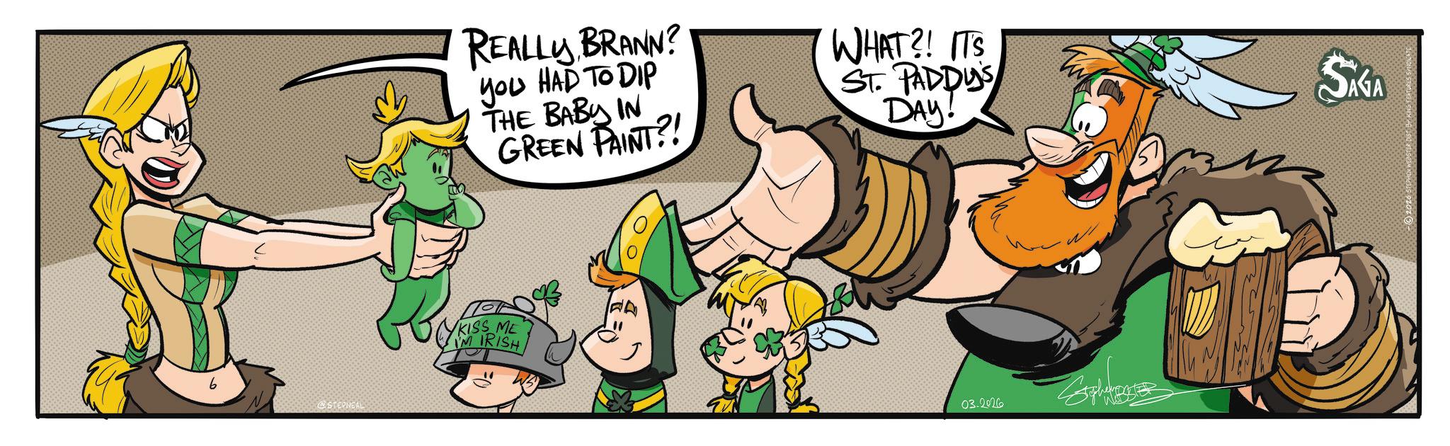 Comic book OCR: b @STEPNEAL REALLY BRANN? you YOU HAD TO DIP THE BABY IN GREEN PAINT?! WHAT?! IT'S ST. PADDUS DAY! KISS ME MIRISH 03.2026 SAGA 2026 STEPHEN WEBSTER DIST B b @STEPNEAL REALLY BRANN ? you YOU HAD TO DIP THE BABY IN GREEN PAINT ?! WHAT ?! IT'S ST . PADDUS DAY ! KISS ME MIRISH 03.2026 SAGA 2026 STEPHEN WEBSTER DIST B