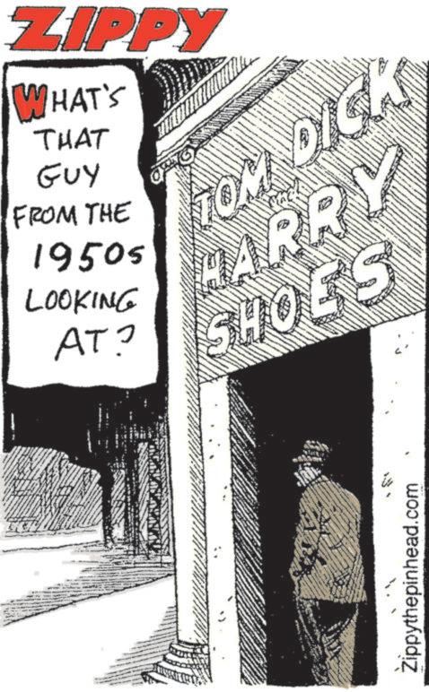 Vintage Advertisement OCR: ZIPPY WHAT'S THAT GUY FROM THE 19505 LOOKING AT? TOM DICK HARRY SHOES Zippythepinhead.com ZIPPY WHAT'S THAT GUY FROM THE 19505 LOOKING AT ? TOM DICK HARRY SHOES Zippythepinhead.com