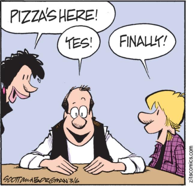 Comic book OCR: SCOTTAMA BORGMAN 3/6 PIZZA'S HERE! TES! FINALLY! zitscomics.com SCOTTAMA BORGMAN 3/6 PIZZA'S HERE ! TES ! FINALLY ! zitscomics.com