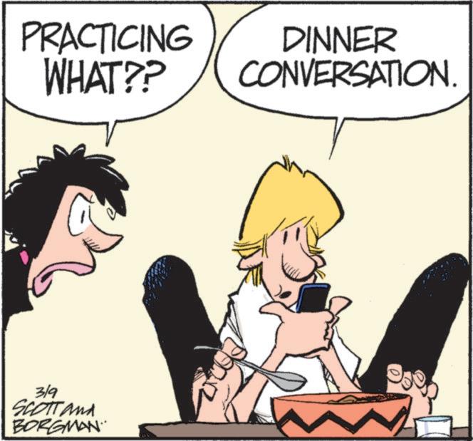 Comics OCR: PRACTICING WHAT?? DINNER CONVERSATION. 3/9 SCOTT and BORGMAN PRACTICING WHAT ?? DINNER CONVERSATION . 3/9 SCOTT and BORGMAN