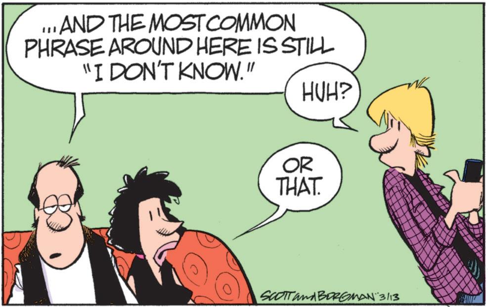 Comic book OCR: ... AND THE MOST COMMON PHRASE AROUND HERE IS STILL "I DON'T KNOW." HUH? OR THAT. SCOTT and BORGMAN 3/13 ... AND THE MOST COMMON PHRASE AROUND HERE IS STILL " I DON'T KNOW . " HUH ? OR THAT . SCOTT and BORGMAN 3/13