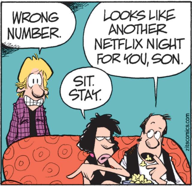 Comic book OCR: WRONG NUMBER SIT. LOOKS LIKE ANOTHER NETFLIX NIGHT FOR YOUSON. STAY. zitscomics.com WRONG NUMBER SIT . LOOKS LIKE ANOTHER NETFLIX NIGHT FOR YOUSON . STAY . zitscomics.com