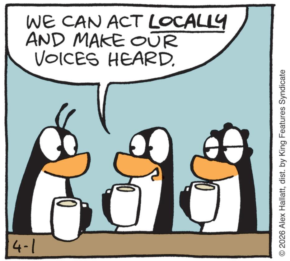 Photo caption OCR: 4-1 WE CAN ACT LOCALLY AND MAKE OUR VOICES HEARD. © 2026 Alex Hallattdist. by King Features Syndicate 4-1 WE CAN ACT LOCALLY AND MAKE OUR VOICES HEARD . © 2026 Alex Hallattdist . by King Features Syndicate