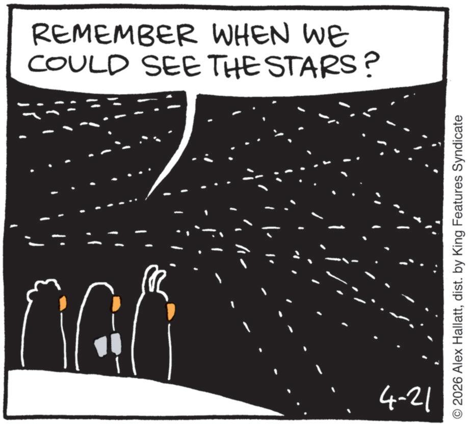 Handwriting OCR: YOU REMEMBER WHEN WE COULD SEE THE STARS? 1 4-21 O2026 Alex Hallattdist. by King Features Syndicate YOU REMEMBER WHEN WE COULD SEE THE STARS ? 1 4-21 O2026 Alex Hallattdist . by King Features Syndicate
