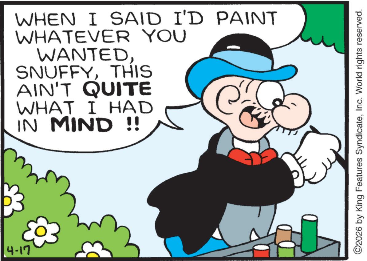 Pleased OCR: 4-17 WHEN I SAID I'D PAINT WHATEVER YOU WANTEDTHIS AIN'T QUITE WHAT I HAD IN MIND !! ©2026 by King Features SyndicateInc. World rights reserved. 4-17 WHEN I SAID I'D PAINT WHATEVER YOU WANTEDTHIS AIN'T QUITE WHAT I HAD IN MIND !! © 2026 by King Features SyndicateInc. World rights reserved .