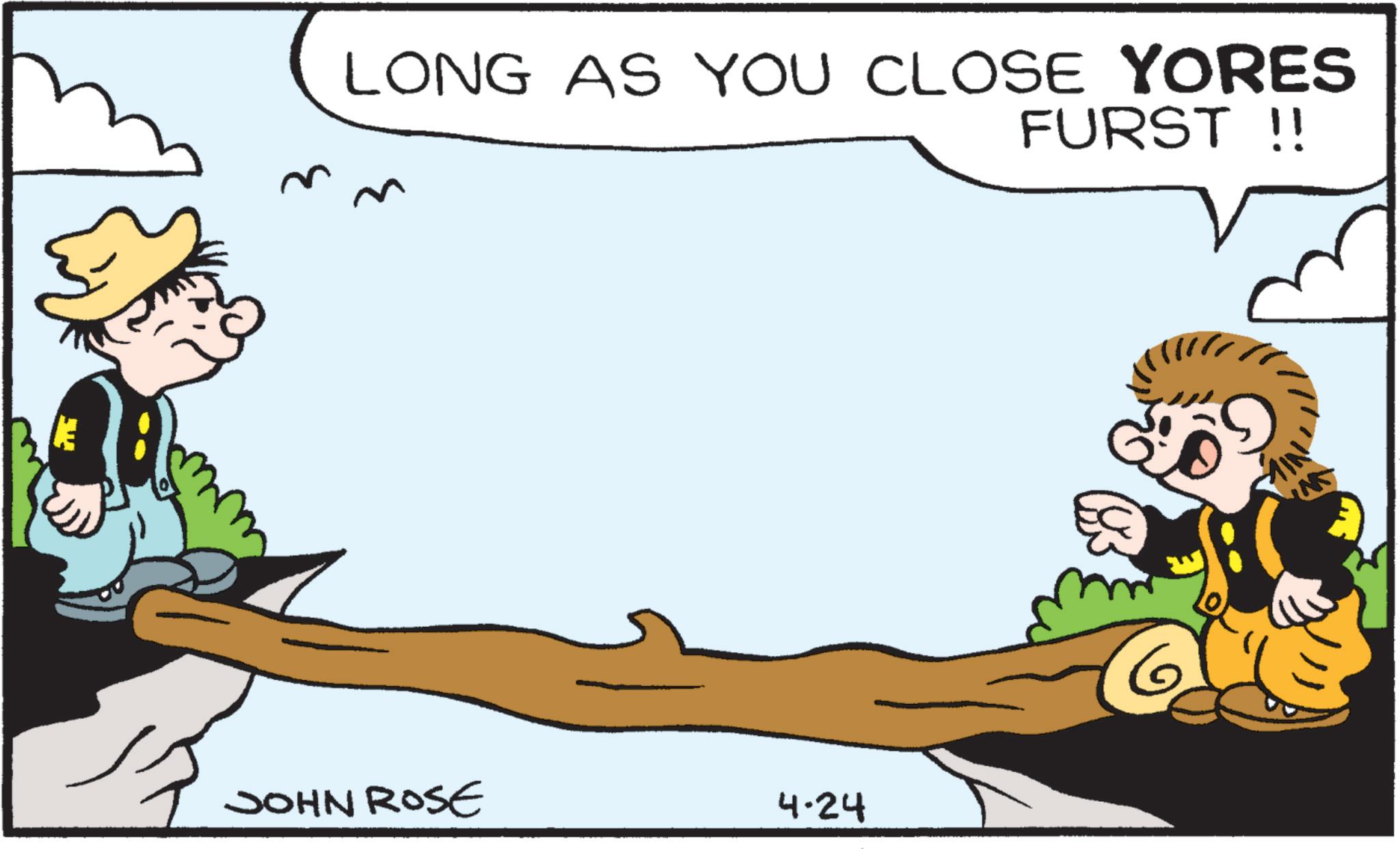 Graphics OCR: 3 LONG AS YOU CLOSE YORES FURST !! JOHN ROSE 4-24 3 LONG AS YOU CLOSE YORES FURST !! JOHN ROSE 4-24