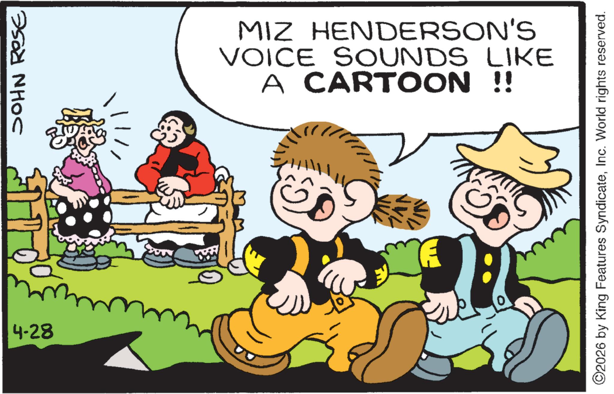 Fictional character OCR: ???? ???? 4-28 m MIZ HENDERSON'S VOICE SOUNDS LIKE A CARTOON !! 10' ©2026 by King Features SyndicateInc. World rights reserved. ???? ???? 4-28 m MIZ HENDERSON'S VOICE SOUNDS LIKE A CARTOON !! 10 ' © 2026 by King Features SyndicateInc. World rights reserved .