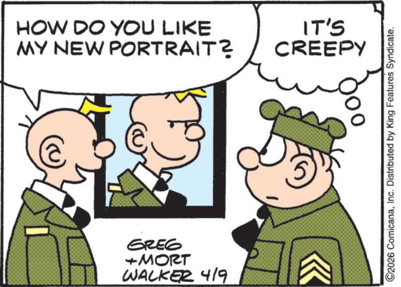 Pleased OCR: HOW DO YOU LIKE MY NEW PORTRAIT? IT'S CREEPY ? GREG +MORT WALKER 419 ©2026 ComicanaInc. Distributed by King Features Syndicate. HOW DO YOU LIKE MY NEW PORTRAIT ? IT'S CREEPY ? GREG + MORT WALKER 419 © 2026 ComicanaInc. Distributed by King Features Syndicate .
