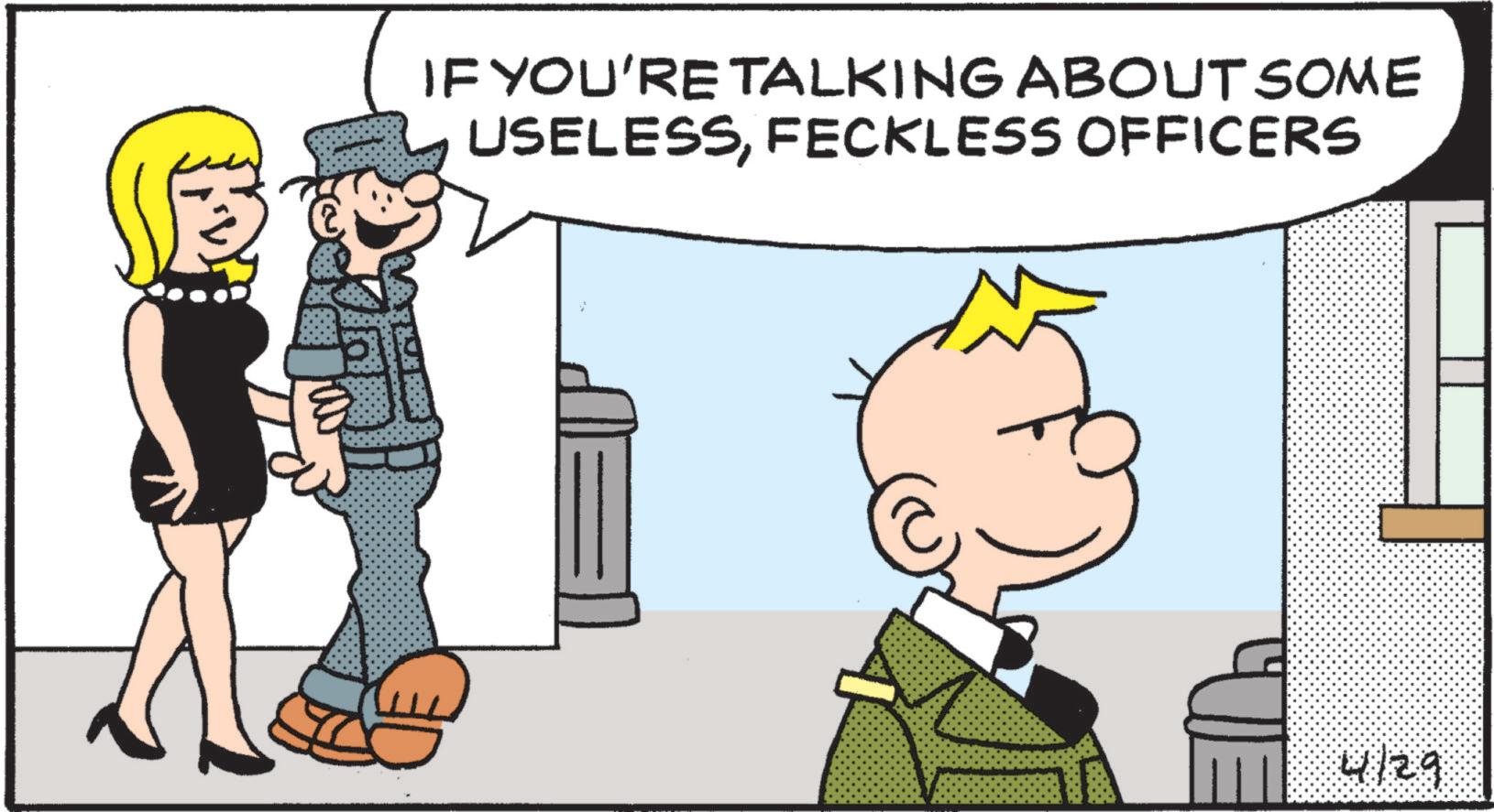 Animated cartoon OCR: IF YOU'RE TALKING ABOUT SOME USELESSFECKLESS OFFICERS 4/29 IF YOU'RE TALKING ABOUT SOME USELESSFECKLESS OFFICERS 4/29