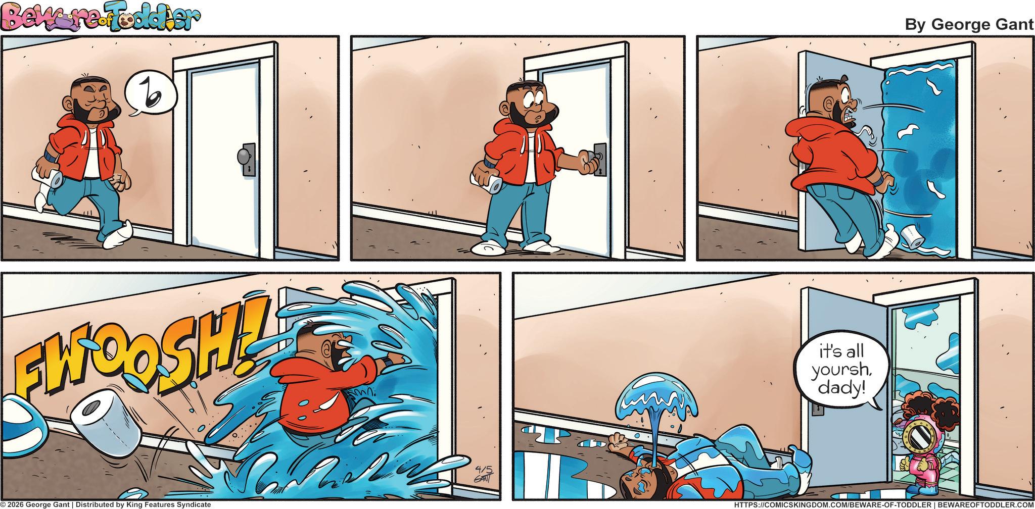Animated cartoon OCR: Beware Toddier By George Gant FWOOSH! 2026 George Gant | Distributed by King Features Syndicate mn 4/5 it's all yourshdady! HTTPS://COMICSKINGDOM.COM/BEWARE-OF-TODDLER | BEWARE OFTODDLER.COM Beware Toddier By George Gant FWOOSH ! 2026 George Gant | Distributed by King Features Syndicate mn 4/5 it's all yourshdady ! HTTPS://COMICSKINGDOM.COM/BEWARE-OF-TODDLER | BEWARE OFTODDLER.COM