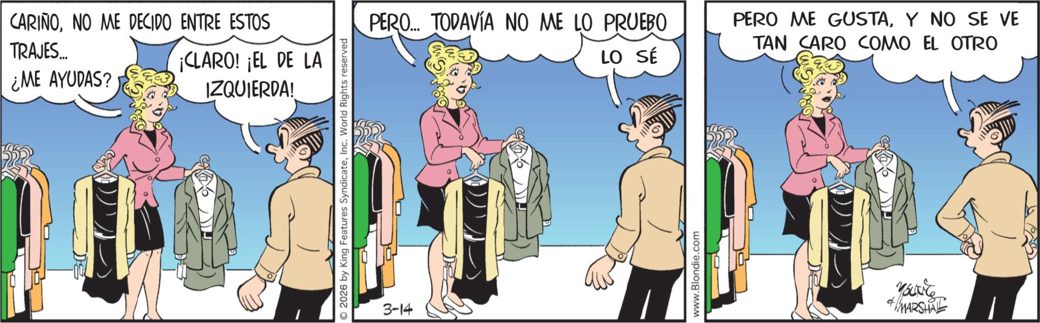 Graphics OCR: CARIÑONO ME DECIDO ENTRE ESTOS TRAJES... ¿ME AYUDAS? ¡CLARO! ¡EL DE LA PERO... TODAVÍA NO ME LO PRUEBO LO SÉ PERO ME GUSTAY NO SE VE TAN CARO COMO EL OTRO IZQUIERDA! 3-14 MARSHAL CARIÑONO ME DECIDO ENTRE ESTOS TRAJES ... ¿ ME AYUDAS ? ¡ CLARO ! ¡ EL DE LA PERO ... TODAVÍA NO ME LO PRUEBO LO SÉ PERO ME GUSTAY NO SE VE TAN CARO COMO EL OTRO IZQUIERDA ! 3-14 MARSHAL
