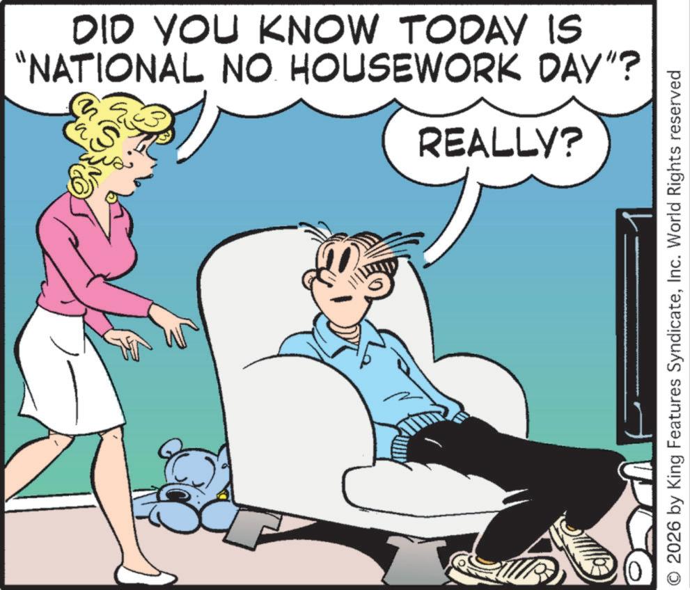 Comic book OCR: DID YOU KNOW TODAY IS "NATIONAL NO. HOUSEWORK DAY"? S REALLY? 2026 by King Features SyndicateInc. World Rights reserved DID YOU KNOW TODAY IS " NATIONAL NO . HOUSEWORK DAY " ? S REALLY ? 2026 by King Features SyndicateInc. World Rights reserved
