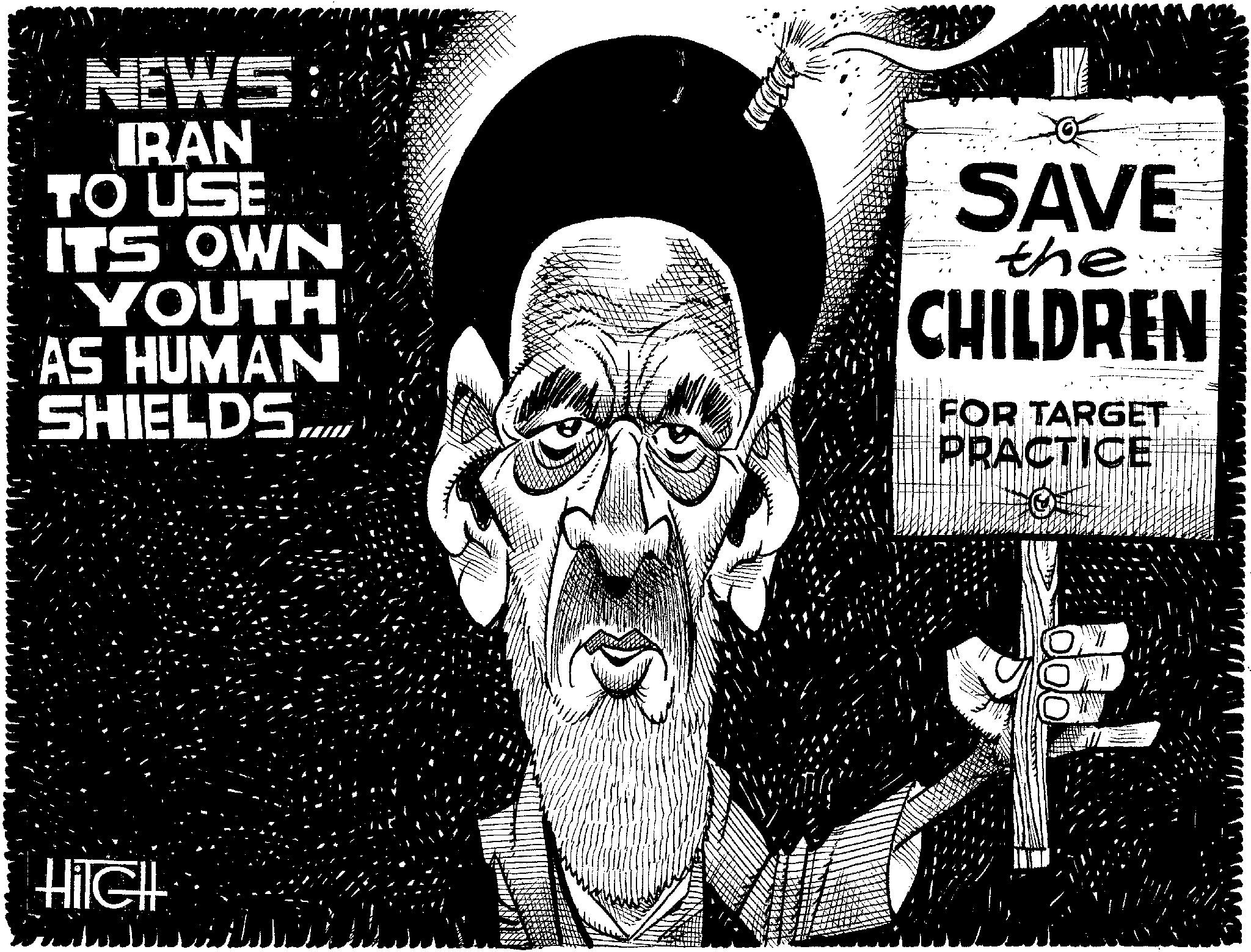 Publication OCR: NEWS IRAN TO USE ITS OWN YOUTH AS HUMAN SHIELDS...... HilGHL SAVE the CHILDREN FOR TARGET PRACTICE NEWS IRAN TO USE ITS OWN YOUTH AS HUMAN SHIELDS ...... HilGHL SAVE the CHILDREN FOR TARGET PRACTICE