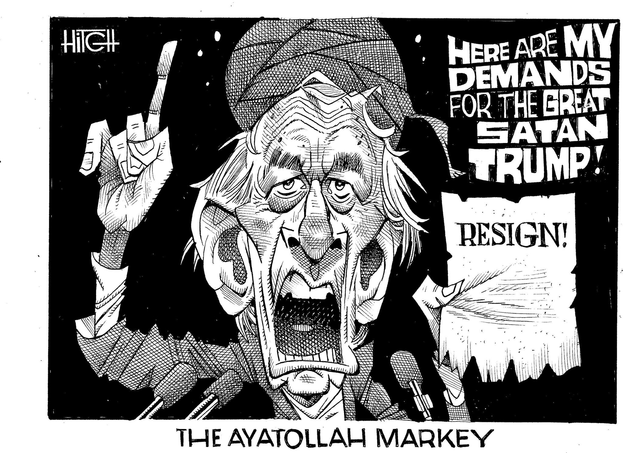 Graphic design OCR: Hilell 11 HERE ARE MY DEMANDS FOR THE GREAT SATAN TRUMP! RESIGN! THE AYATOLLAH MARKEY i ! Hilell 11 HERE ARE MY DEMANDS FOR THE GREAT SATAN TRUMP ! RESIGN ! THE AYATOLLAH MARKEY i !