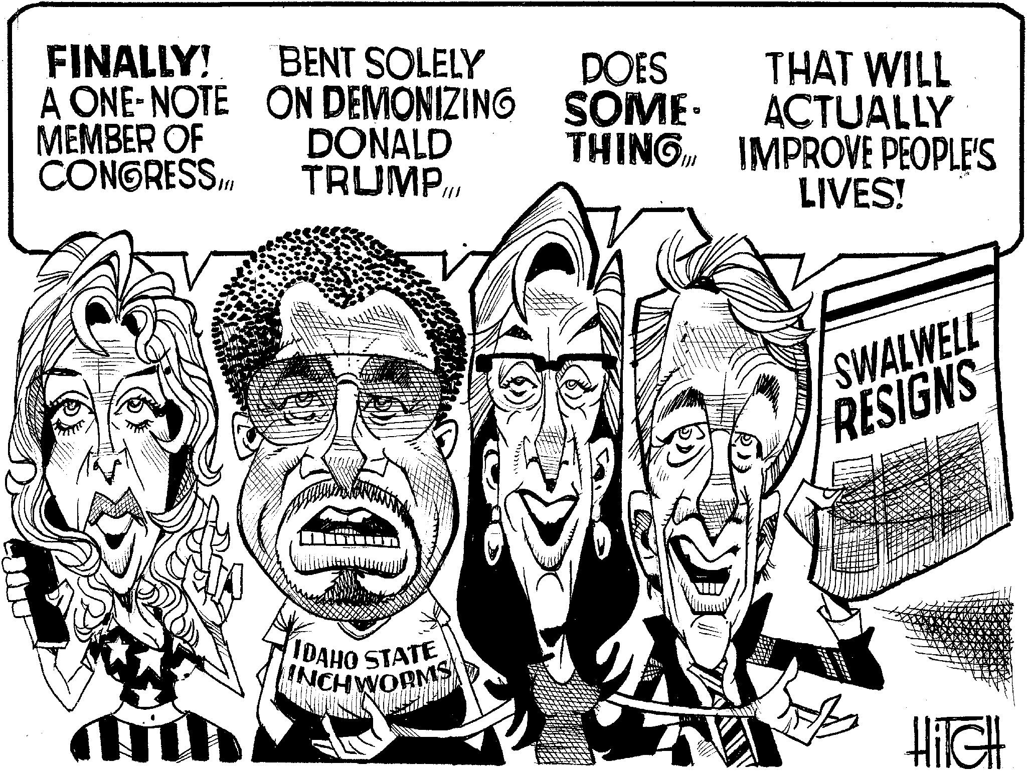 Line art OCR: FINALLY! BENT SOLELY DOES THAT WILL A ONE-NOTE ON DEMONIZING SOME- ACTUALLY MEMBER OF DONALD THING IMPROVE PEOPLE'S CONGRESS.III TRUMP LIVES! IDAHO STATE INCHWORMS SWALWELL RESIGNS HITCH FINALLY ! BENT SOLELY DOES THAT WILL A ONE - NOTE ON DEMONIZING SOME- ACTUALLY MEMBER OF DONALD THING IMPROVE PEOPLE'S CONGRESS.III TRUMP LIVES ! IDAHO STATE INCHWORMS SWALWELL RESIGNS HITCH